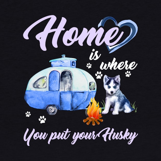 Home Is Where You Put Your Husky T-shirt by TeeLovely